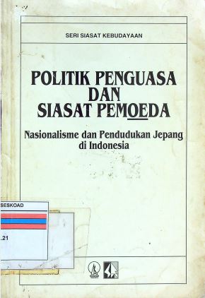 Politik Penguasa Dan Siasat Pemoeda Nasionalisme Dan Pendudukan Jepang Di Indonesia